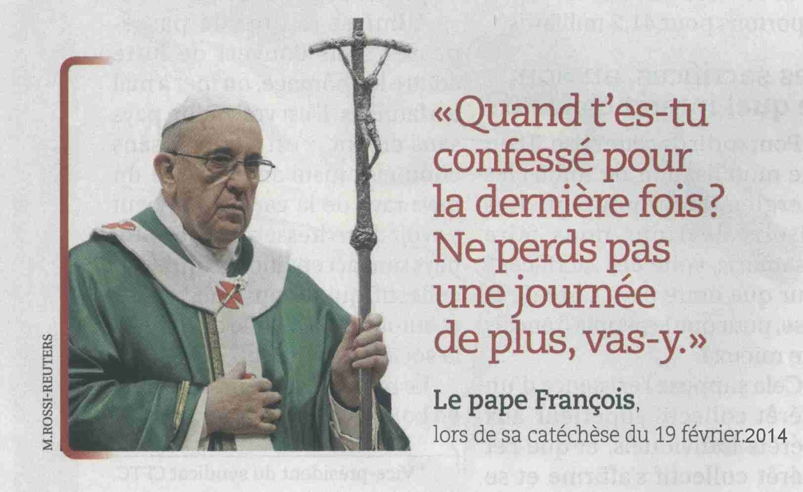 "Quand t'es-tu confessé pour la dernière fois ? Ne perds pas une journée de plus, vas-y." Pape François